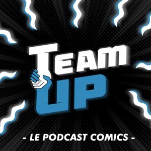 TEAM-UP : Le Podcast Comics by Team-Up