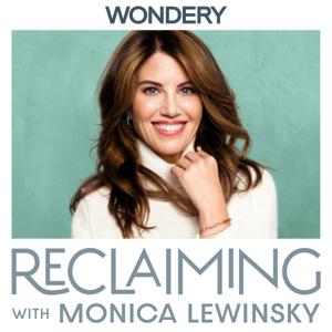 Reclaiming with Monica Lewinsky by Wondery