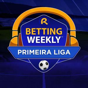 Betting Weekly: Primeira Liga by BetRivers Network