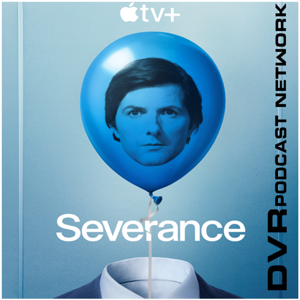 Severance by DVR Podcast Network