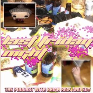 Last Friday Night the Podcast
