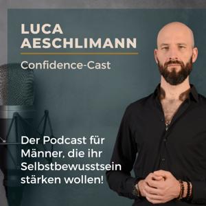 Confidence-Cast | Der Podcast für authentische Männer!