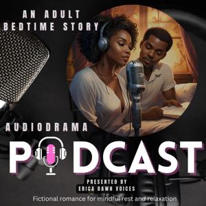 An Adult Bedtime Story Audio-Drama Podcast