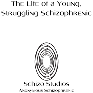 The Life of A Young, Struggling Schizophrenic