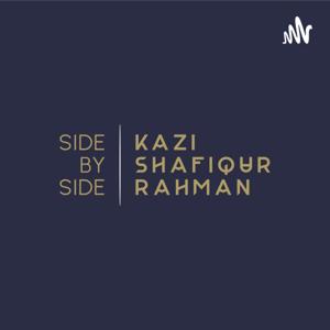 Side by Side with Kazi Shafiqur Rahman