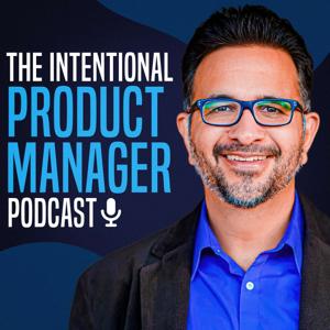 The Intentional Product Manager Podcast