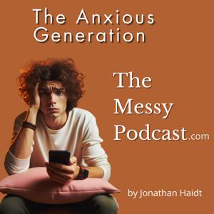 The Anxious Generation by Jonathan Haidt | The Messy Podcast by The Messy Podcast