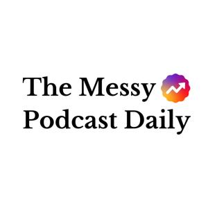 The Messy Podcast