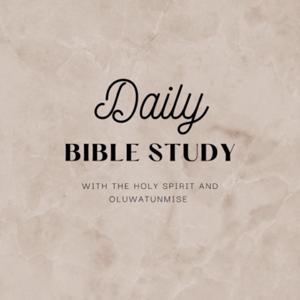 Daily Bible Study With The Holy Spirit and Oluwatunmise
