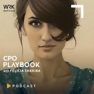 CPO PLAYBOOK with Felicia Shakiba by WRKdefined Podcast Network