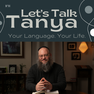 Let's Talk Tanya by Chabad.org: Naftali Silberberg