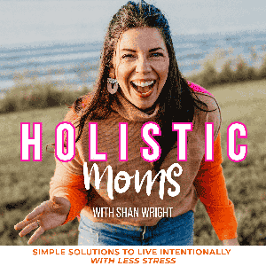 Holistic Moms | Nurse Burnout, Mom Stress, Holistic Wellness, Stress Management, Caregiver, Anxious Mom, Holistic Care, Intentional Living by Shan Wright | Nurse Mom Coach, Christian Mom Mentor, Holistic Nurse, Accountability Coach, Speaker