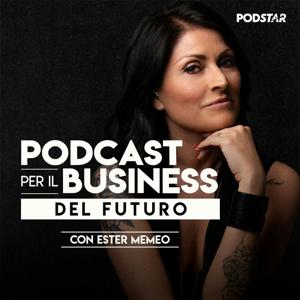 Podcast per il Business del futuro con Ester Memeo