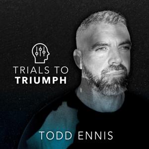Trials to Triumph by Todd Ennis