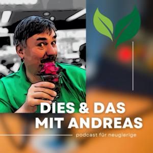 Dies und Das mit Andreas