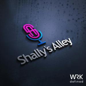 Shally's Alley by WRKdefined Podcast Network