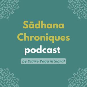 Sadhana Chroniques Podcast
