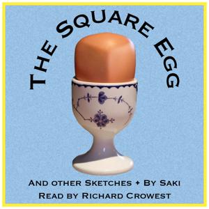 The Square Egg, and Other Sketches, by Saki