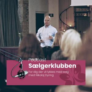 Sælgerklubben med Nikolaj Dyring: Tips til B2B sælgere og salgschefer, der ønsker udvikling, vækst og øget salg