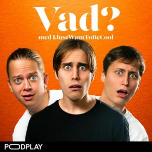 Vad? med IJustWantToBeCool by Podplay | IJustWantToBeCool