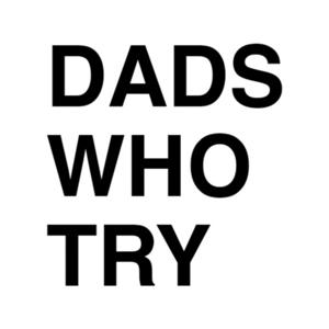 Dads Who Try