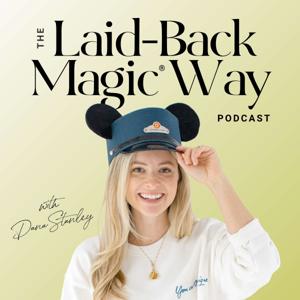 The Laid-Back Magic® Way: A Disney World Planning Podcast by Dana Stanley