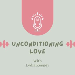 Unconditioning Love