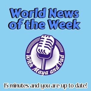 World News of the Week (WNW) with Maya and Dad