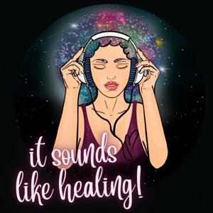 It sounds like healing!