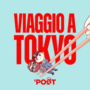 Viaggio a Tokyo by Il Post - Matteo Bordone e Flavio Parisi