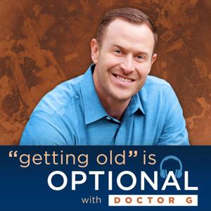 "Getting Old" Is Optional with Doctor G