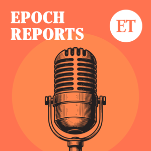 Epoch Reports by The Epoch Times