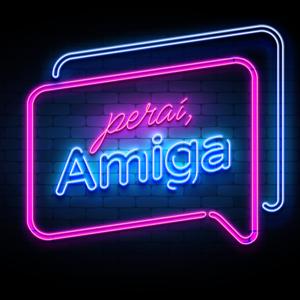 Peraí, Amiga!