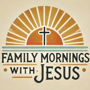 Family Mornings with Jesus Devotional