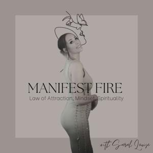 MANIFEST FIRE with Sarah Louise