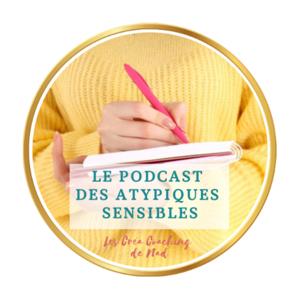 Le Podcast des Atypiques Sensibles