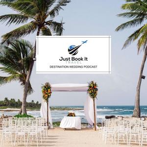 Just Book It Travel Destination Weddings Podcast by Just Book It Travel Destination Weddings