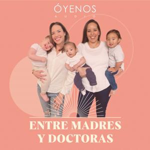 Entre Madres y Doctoras by MundoNOW | Óyenos Audio