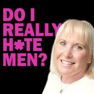 Do I Really Hate Men?