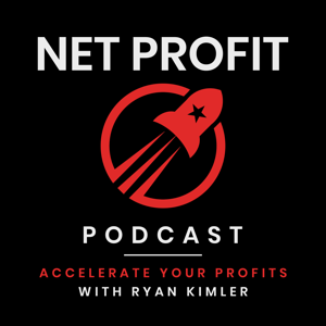 Net Profit Podcast- Accelerate Your Profits with Ryan Kimler