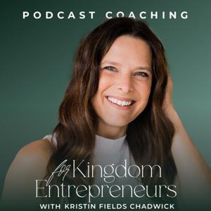 Podcast Coaching for Kingdom Entrepreneurs: Faith Based Podcasting Tips and Podcast Launch and Growth Strategies for Christian Podcasters