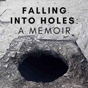 Falling Into Holes: A Memoir