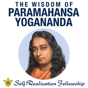 The Wisdom of Paramahansa Yogananda by Self-Realization Fellowship