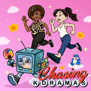 Chasing K-Dramas by Dulcé Sloan & Chrissy Choi