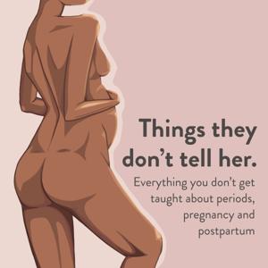 Things They Don't Tell Her