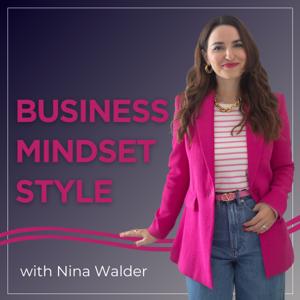 Business, Mindset, Style with Nina Walder