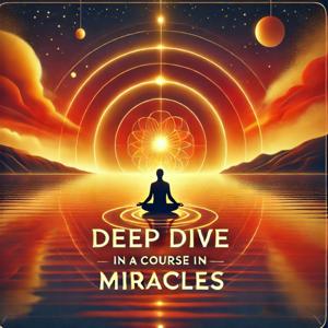 Deep Dive in A Course In Miracles