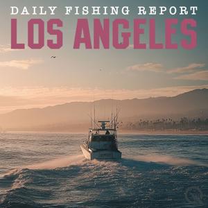 Daily Fishing Report - Los Angeles
