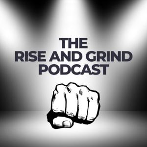The Rise and Grind Podcast