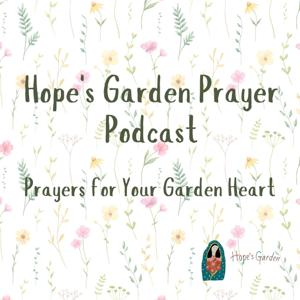 Hope's Garden Prayer Podcast